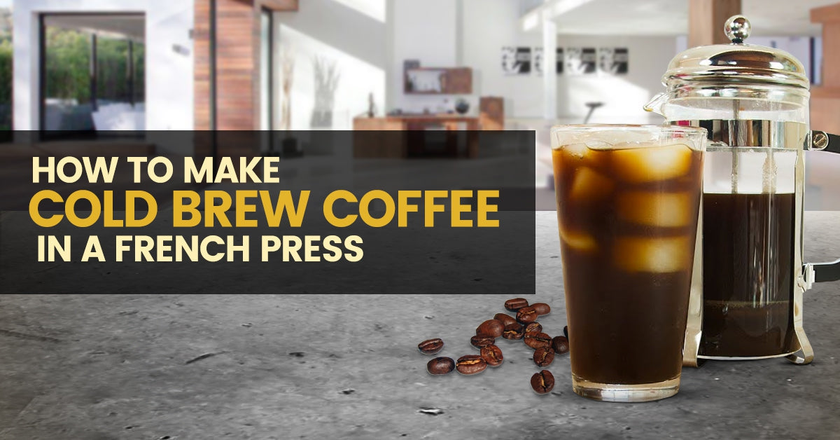 How To Make Cold Brew Coffee In A French Press - Barista Warehouse
