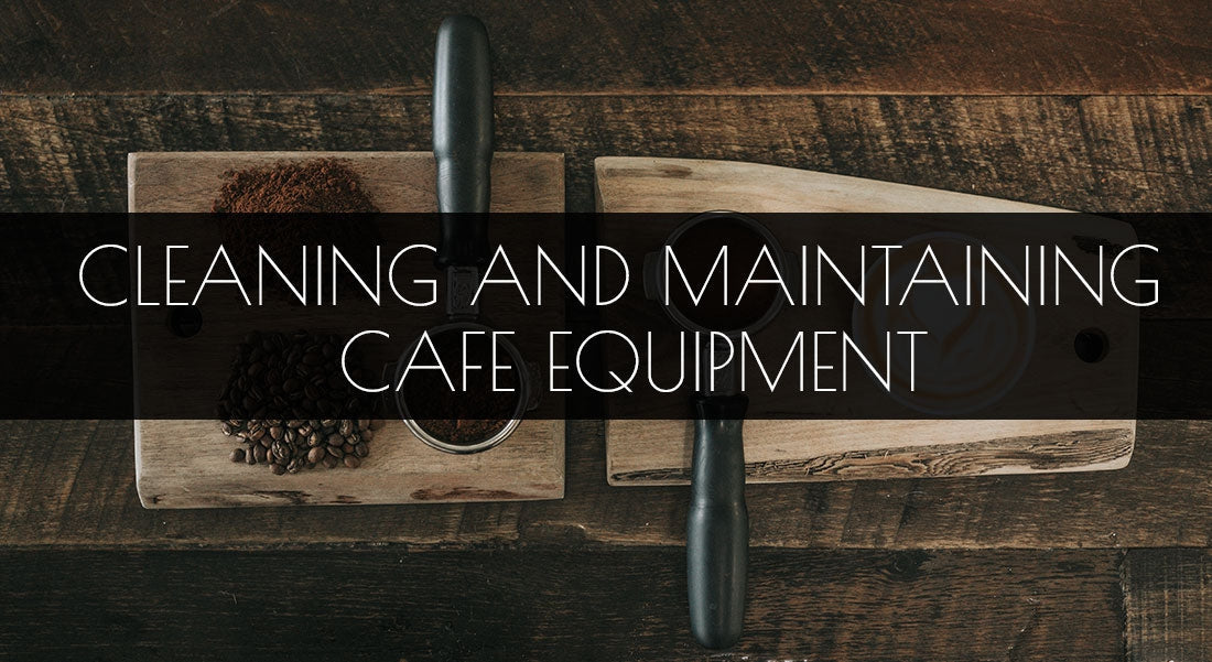 The Complete Guide To Cleaning And Maintaining Cafe Equipment - Barista Warehouse