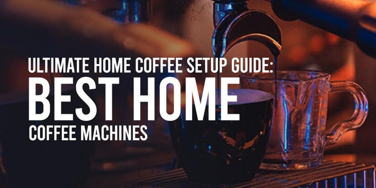 Home Coffee Setup Guide Best Machines Barista Warehouse