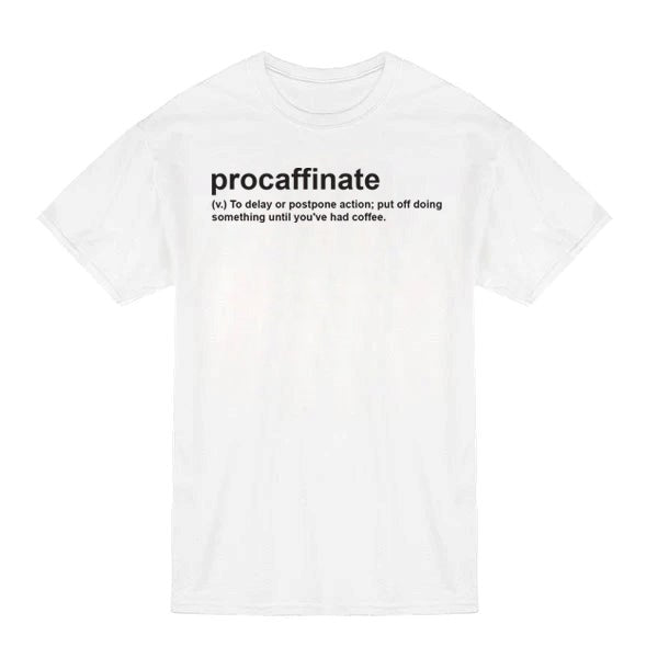 Procaffinated Coffee T-Shirt